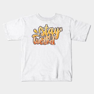 Stay Weird 1 Kids T-Shirt
